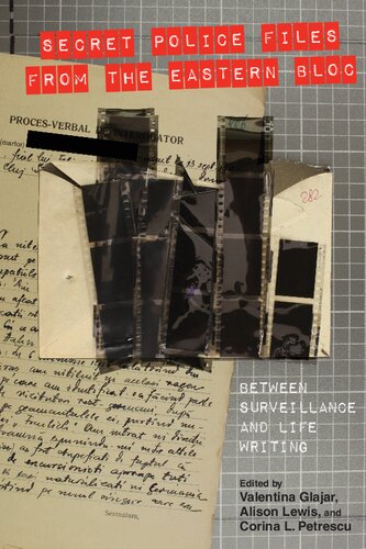 Secret Police Files From The Eastern Bloc Between Surveillance And Life Writing Valentina Glajar