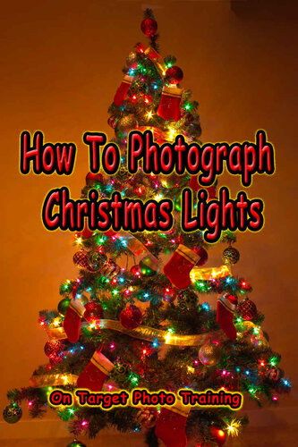 How To Photograph Christmas Lights Eitreim Dan