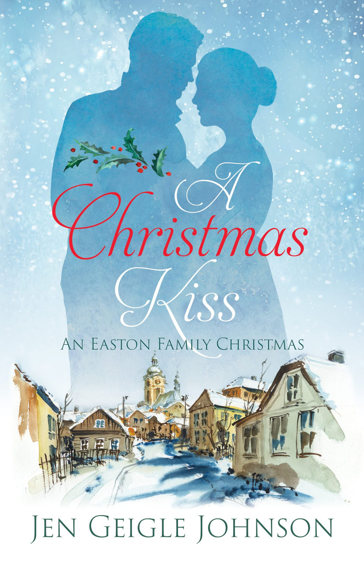 A Christmas Kiss Regency Christmas An Easton Family Christmas Book 2 Jen Geigle Johnson