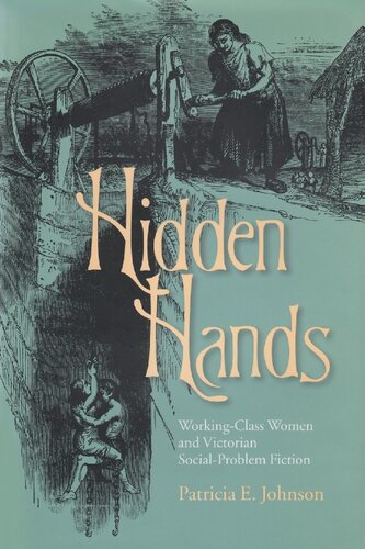 Hidden Hands Workingclass Women And Victorian Socialproblem Fiction Patricia E Johnson