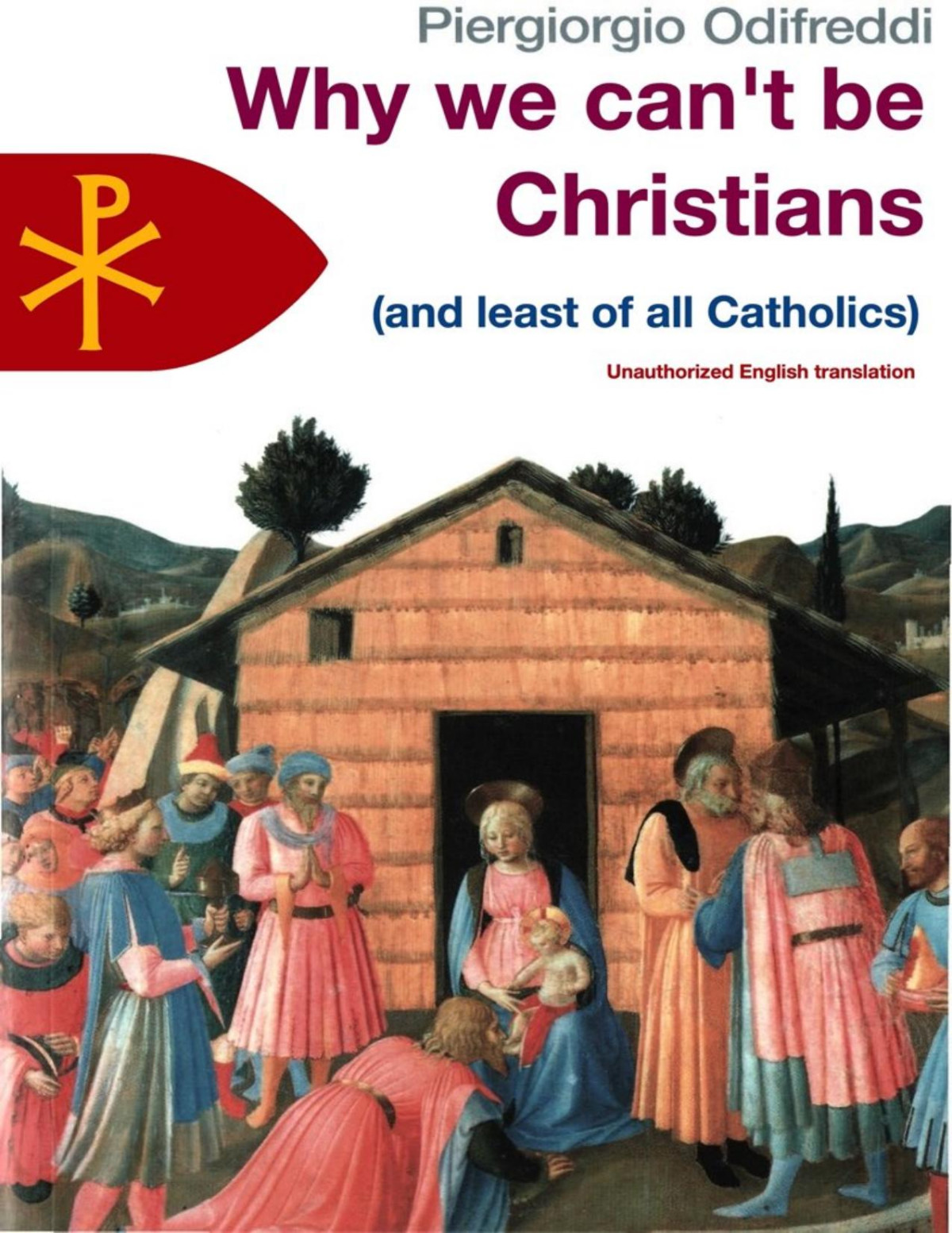 Why We Cant Be Christians And Least Of All Catholics 1st Edition Piergiorgio Odifreddi