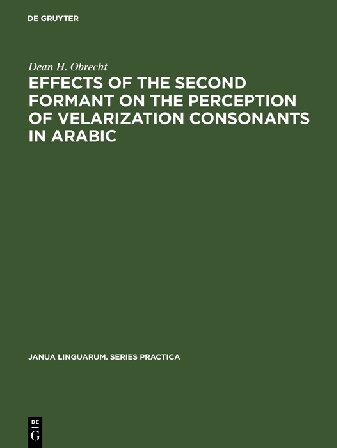 Effects Of The Second Formant On The Perception Of Velarization Consonants In Arabic Reprint 2017 Dean H Obrecht