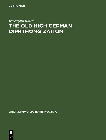 The Old High German Diphthongization A Description Of A Phonemic Change Reprint 2017 Irmengard Rauch
