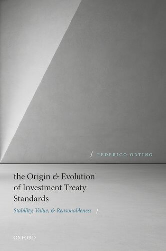 The Origin And Evolution Of Investment Treaty Standards Stability Value And Reasonableness Federico Ortino