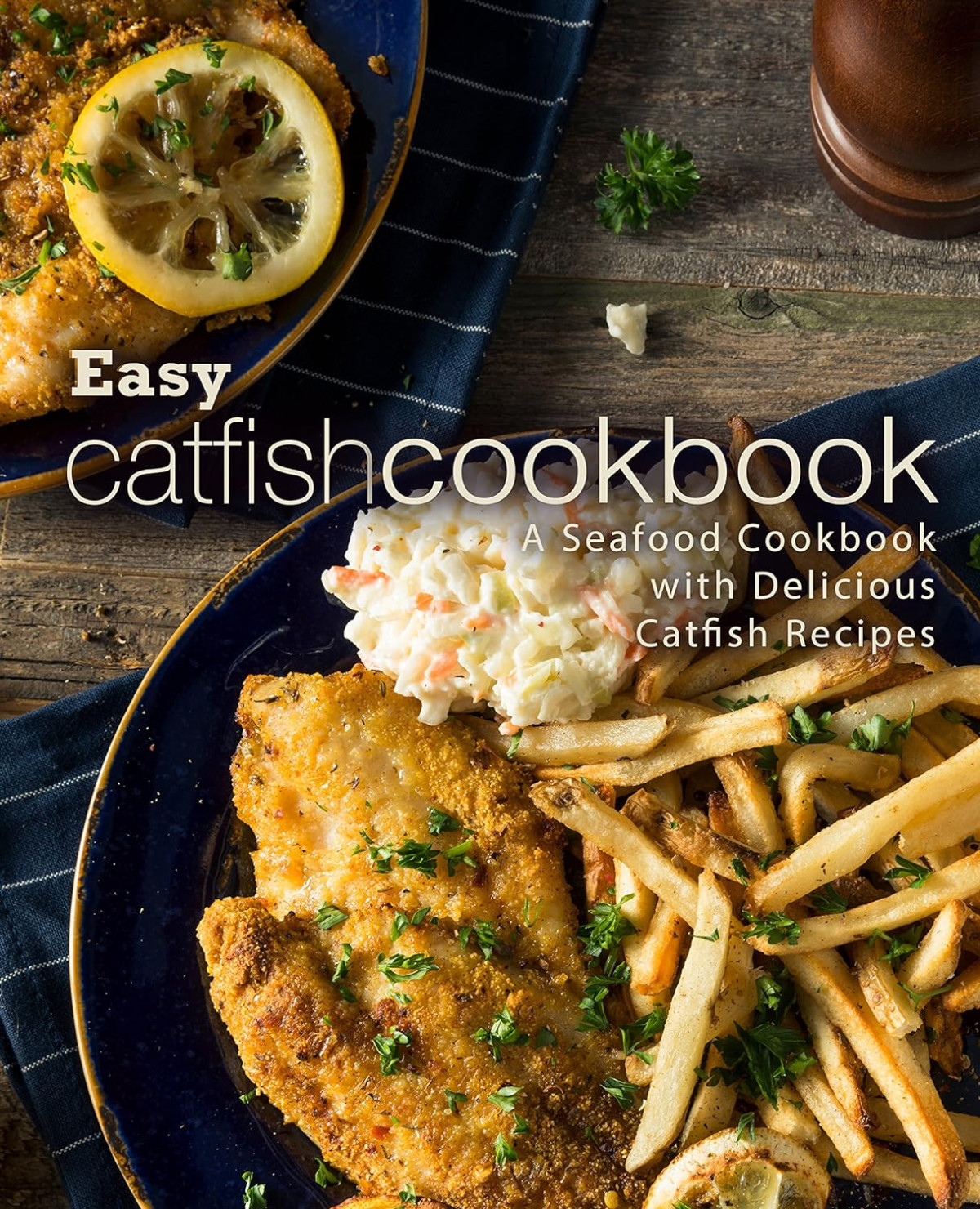 Easy Catfish Cookbook A Seafood Cookbook With Delicious Catfish Recipes 2nd Edition 2nd Booksumo Press