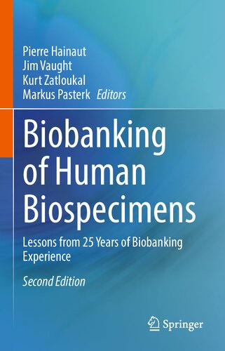 Biobanking Of Human Biospecimens Lessons From 25 Years Of Biobanking 2nd Edition Pierre Hainaut Editor