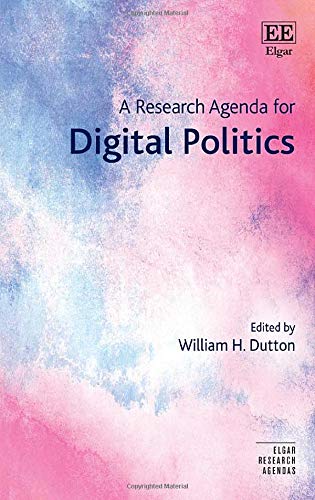 A Research Agenda For Digital Politics Elgar Research Agendas William H Dutton Editor