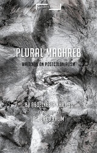 Plural Maghreb Writings On Postcolonialism Abdelkebir Khatibi