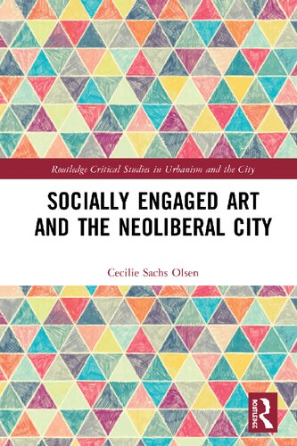 Socially Engaged Art And The Neoliberal City Cecilie Sachs Olsen