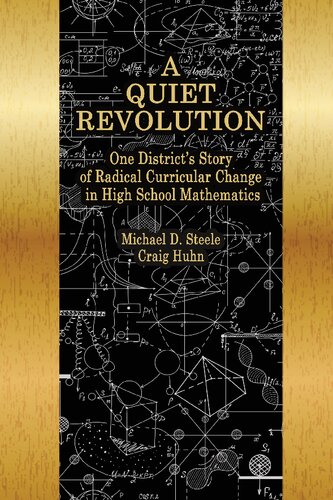 A Quiet Revolution One Districts Story Of Radical Curricular Change In High School Mathematics Na Michael D Steele