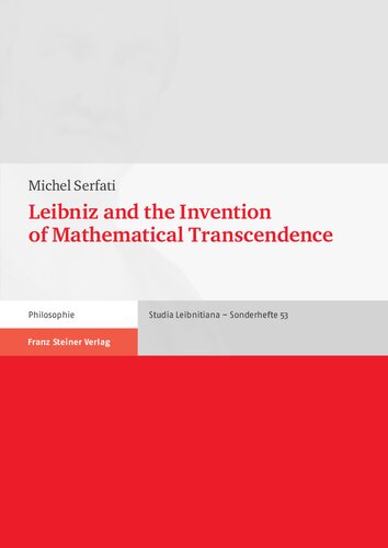 Leibniz And The Invention Of Mathematical Transcendence Michel Serfati