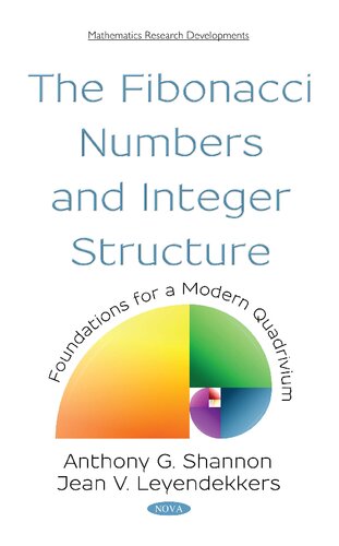 The Fibonacci Numbers And Integer Structure Foundations For A Modern Quadrivium Anthony G Shannon J V Leyendekkers