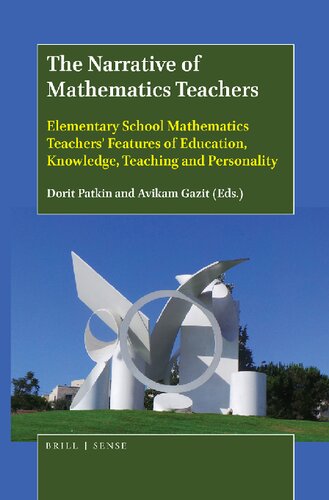 The Narrative Of Mathematics Teachers Elementary School Mathematics Teachers Features Of Education Knowledge Teaching And Personality Dorit Patkin Editor Avikam Gazit Editor