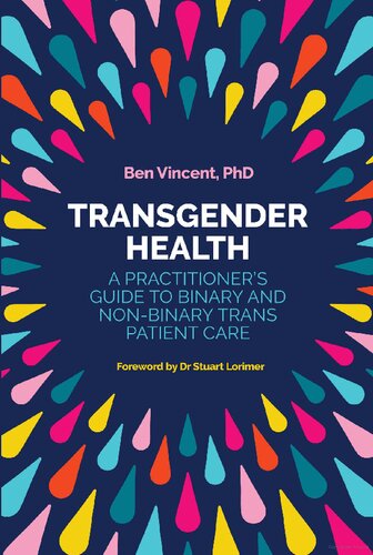 Transgender Health A Practitioners Guide To Binary And Nonbinary Trans Patient Care Ben Vincent