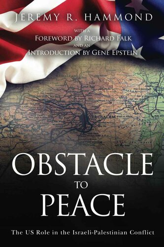 Obstacle To Peace The Us Role In The Israelipalestinian Conflict Jeremy R Hammond