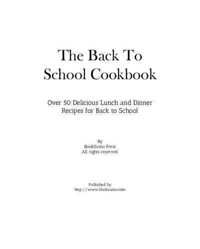 The Back To School Cookbook Over 50 Delicious Lunch And Dinner Recipes For Back To School 2nd Edition Booksumo Press