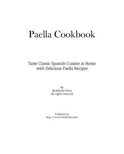 Paella Cookbook Taste Classic Spanish Cuisine At Home With Delicious Paella Recipes 2nd Edition Booksumo Press