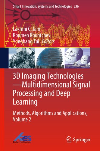 3d Imaging Technologies Multidimensional Signal Processing And Deep Learning Methods Algorithms And Applications Volume 2 L C Jain Editor Roumen Kountchev Editor Yonghang Tai Editor