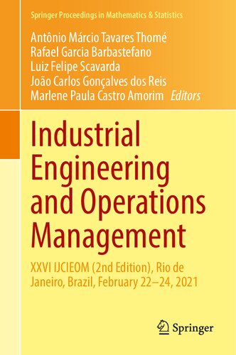 Industrial Engineering And Operations Management Xxvi Ijcieom 2nd Edition Rio De Janeiro Brazil February 2224 2021 Luiz Felipe Scavarda Editor Joo Carlos Gonalves Dos Reis Editor Antnio Mrcio Tavares Thom Editor Rafael Garcia Barbastefano Editor Marlene Paula Castro Amorim Editor