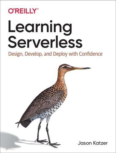 Learning Serverless Design Develop And Deploy With Confidence 1st Edition Jason Katzer