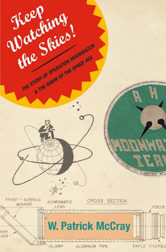 Keep Watching The Skies The Story Of Operation Moonwatch And The Dawn Of The Space Age W Patrick Mccray