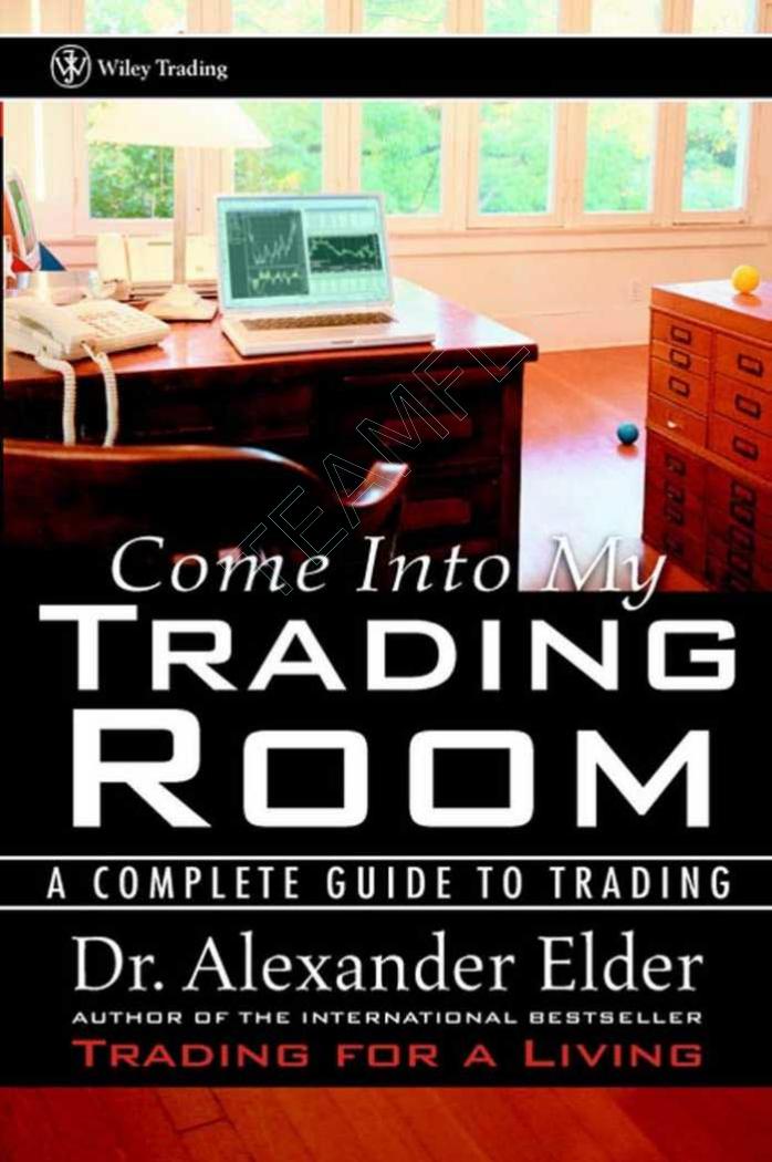 Come Into My Trading Room A Complete Guide To Trading Alexander Elder