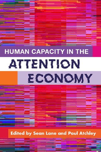 Human Capacity In The Attention Economy Sean Lane Editor Paul Atchley Editor