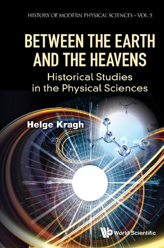 Between The Earth And The Heavens Historical Studies In The Physical Sciences History Of Modern Physical Sciences Helge Kragh