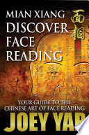Mian Xiang Discover Face Reading Your Guide To The Art Of Chinese Face Reading Joey Yap