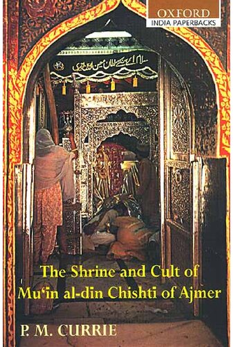 The Shrine And Cult Of Muin Aldin Chishti Of Ajmer P M Currie