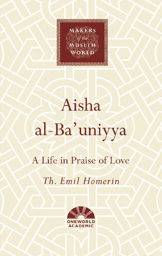 Aisha Albauniyya A Life In Praise Of Love Th Emil Homerin