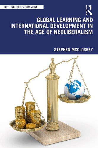 Global Learning And International Development In The Age Of Neoliberalism Stephen Mccloskey