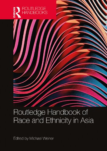 Routledge Handbook Of Race And Ethnicity In Asia Edited By Michael Weiner