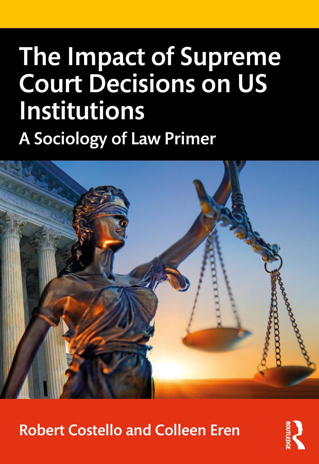 The Impact Of Supreme Court Decisions On Us Institutions A Sociology Of Law Primer Robert Costello Colleen Eren