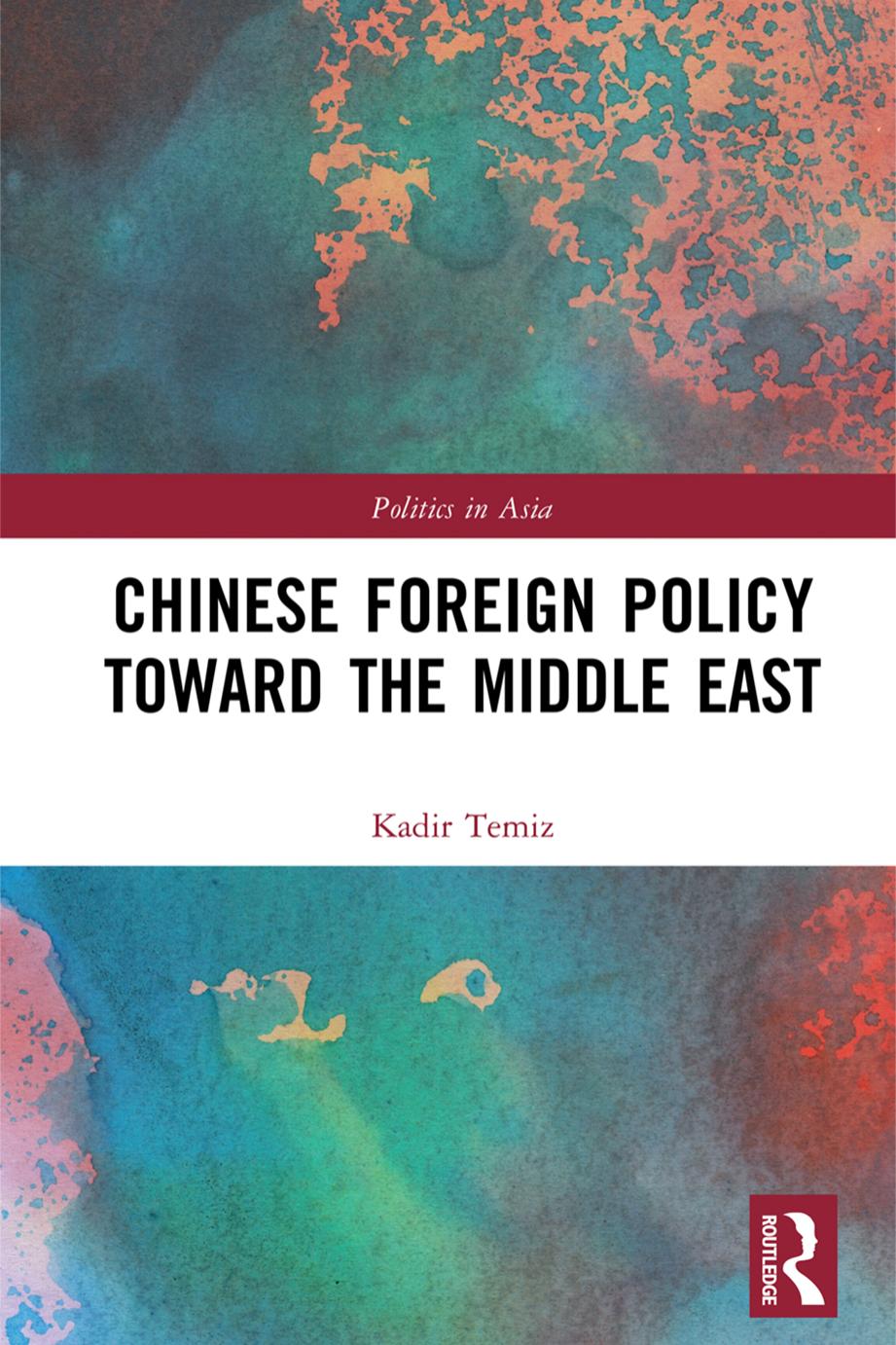 Chinese Foreign Policy Toward The Middle East Kadir Temiz