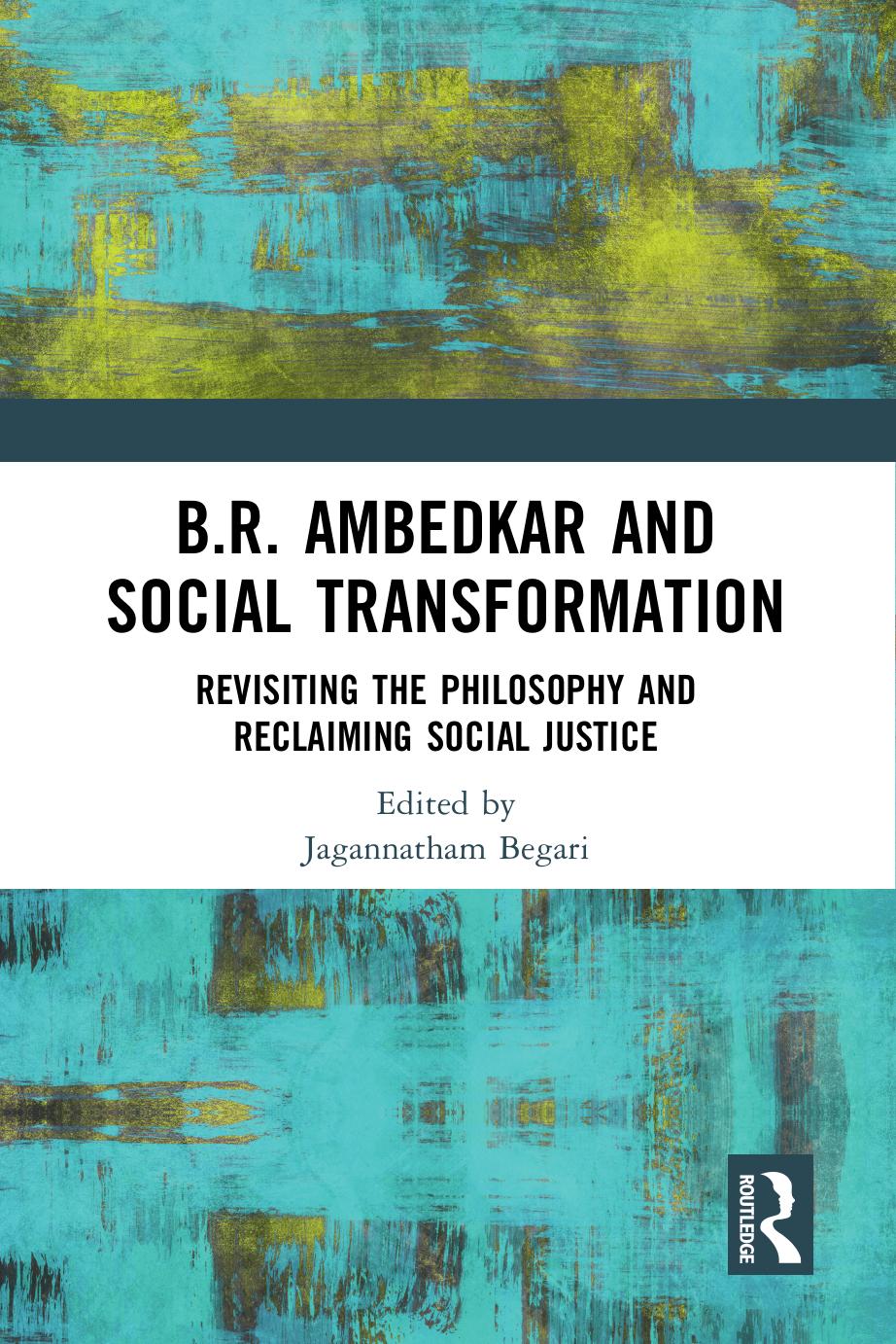Br Ambedkar And Social Transformation Revisiting The Philosophy And Reclaiming Social Justice 1 Begari Jagannatham Beetham David Rodrigues Valerian Rathore Aakash Singh Ratnam Ky Wankhade Harish Mahanand Jadumani Reddy C Sheela Rajak Komal Kodandaram M Ramakrishnan Ev Alone Y S Krishna Rao E Ravi Kumar V M