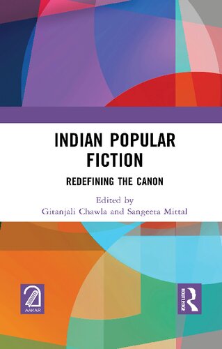 Indian Popular Fiction Redefining The Canon Gitanjali Chawla Sangeeta Mittal Advaita Kala