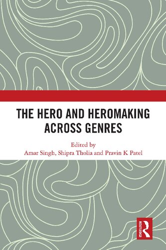 The Hero And Heromaking Across Genres Amar Singh Shipra Tholia Pravin K Patel
