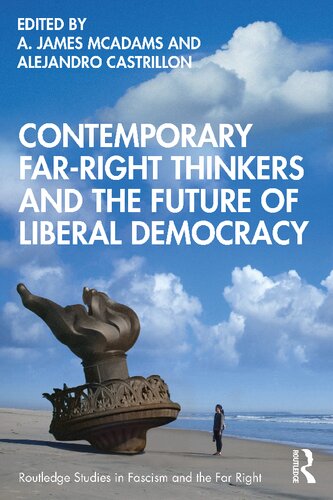 Contemporary Farright Thinkers And The Future Of Liberal Democracy 1st Edition A James Mcadams