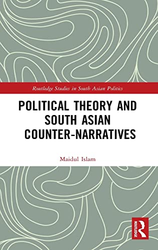 Political Theory And South Asian Counternarratives First Edition Maidul Islam