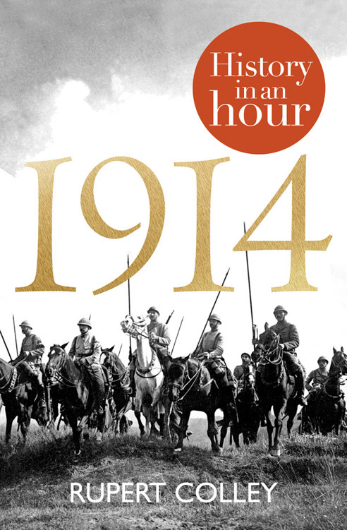 1914 History In An Hour Rupert Colley