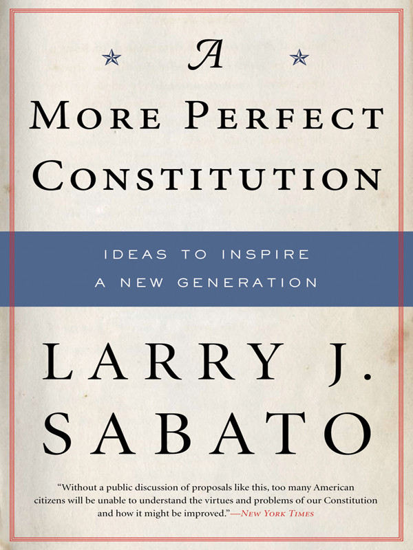 A More Perfect Constitution Larry J Sabato