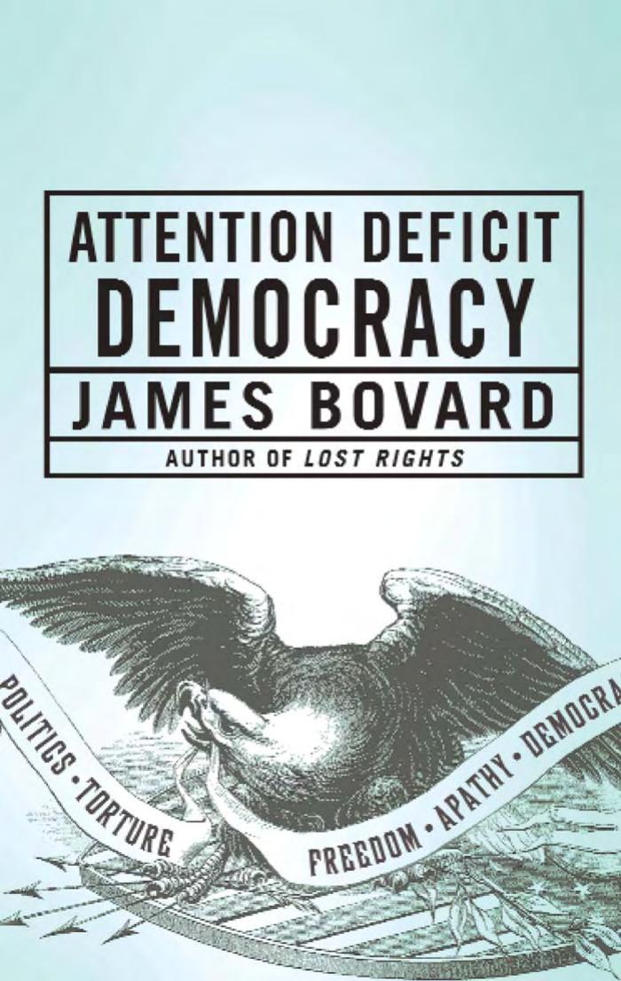 Attention Deficit Democracy Bovard James