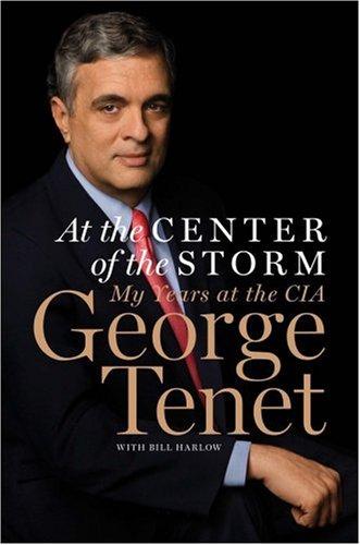 At The Center Of The Storm My Years At The Cia George Tenet Bill Harlow