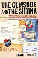 The Gumshoe And The Shrink Guenther Reinhardt Dr Arnold Hutschnecker And The Secret History Of The 1960 Kennedynixon Election No Additional Printings Listed Robb