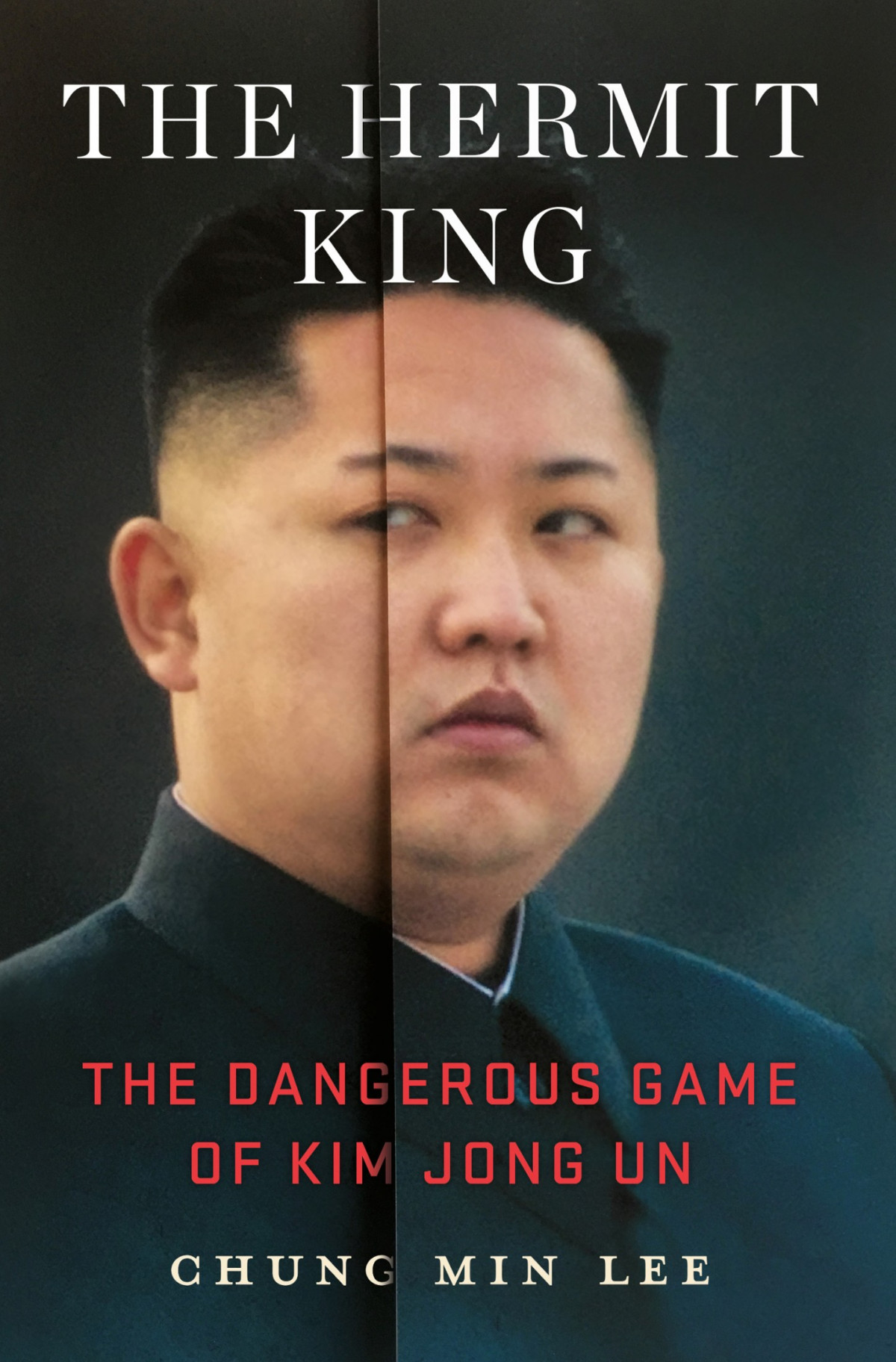 The Hermit King The Dangerous Game Of Kim Jong Un Chung Min Lee