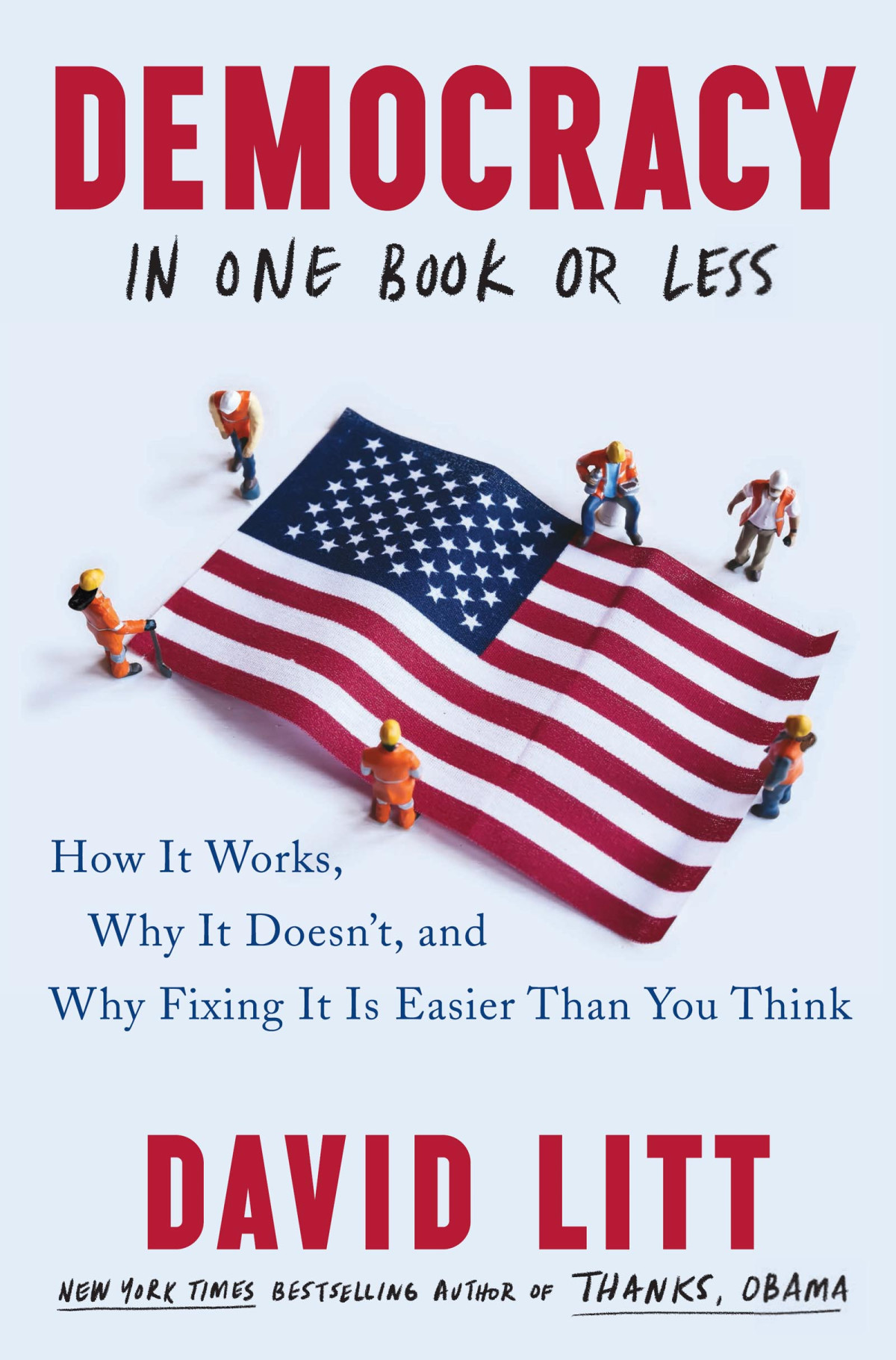Democracy In One Book Or Less David Litt