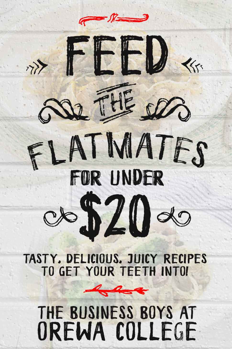 Feed The Flatmates For Under 20 Tasty Delicious Juicy Recipes To Get Your Teeth Into Tom Jordan