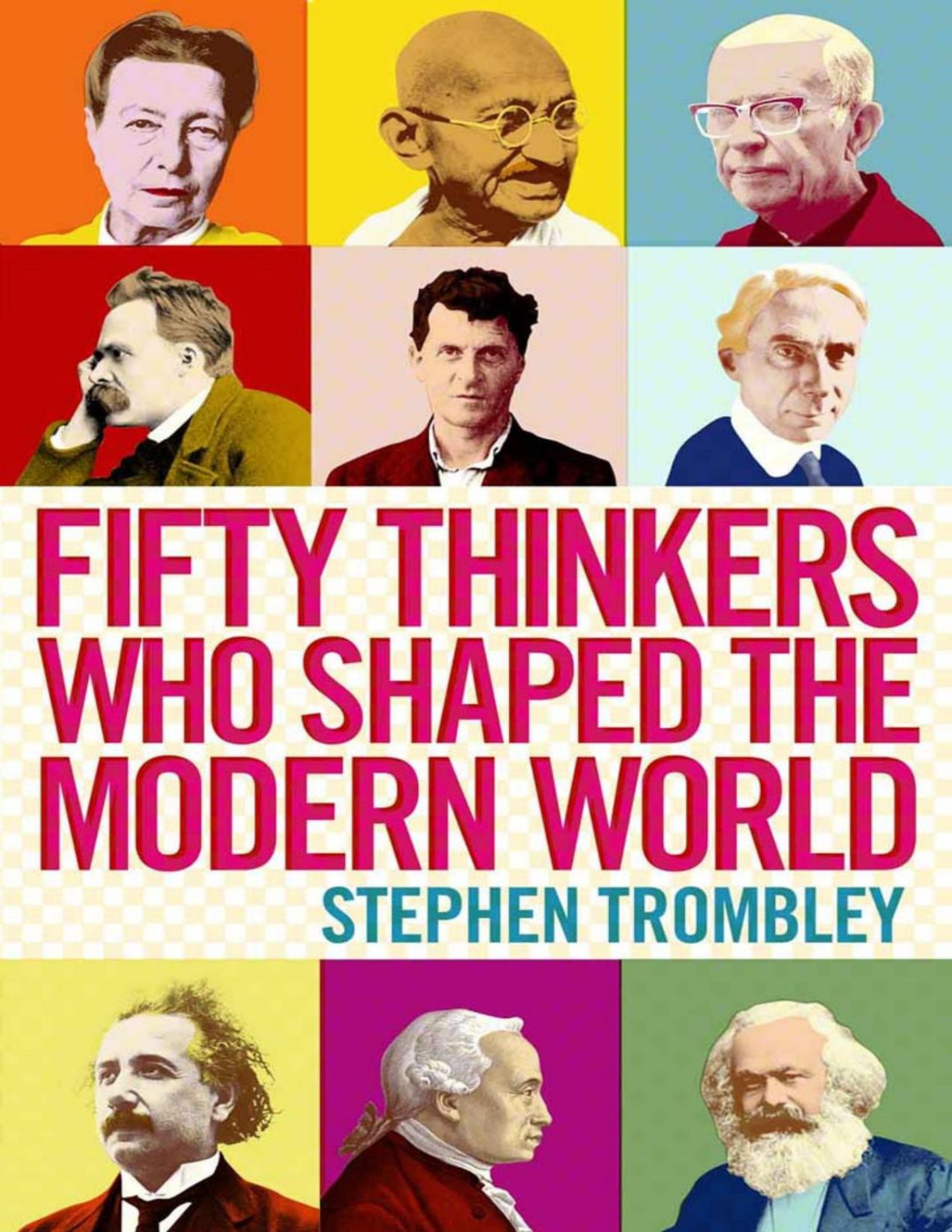Fifty Thinkers Who Shaped The Modern World Stephen Trombley