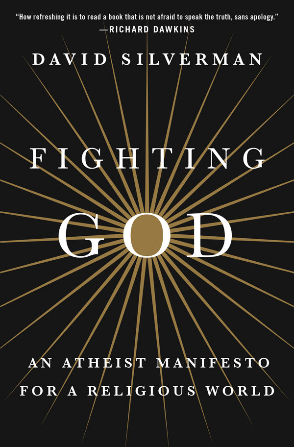 Fighting God An Atheist Manifesto For A Religious World David Silverman